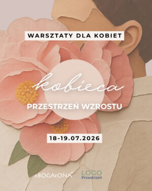 Kobieca Przestrzeń Wzrostu: weekend warsztatowy 18-19.07