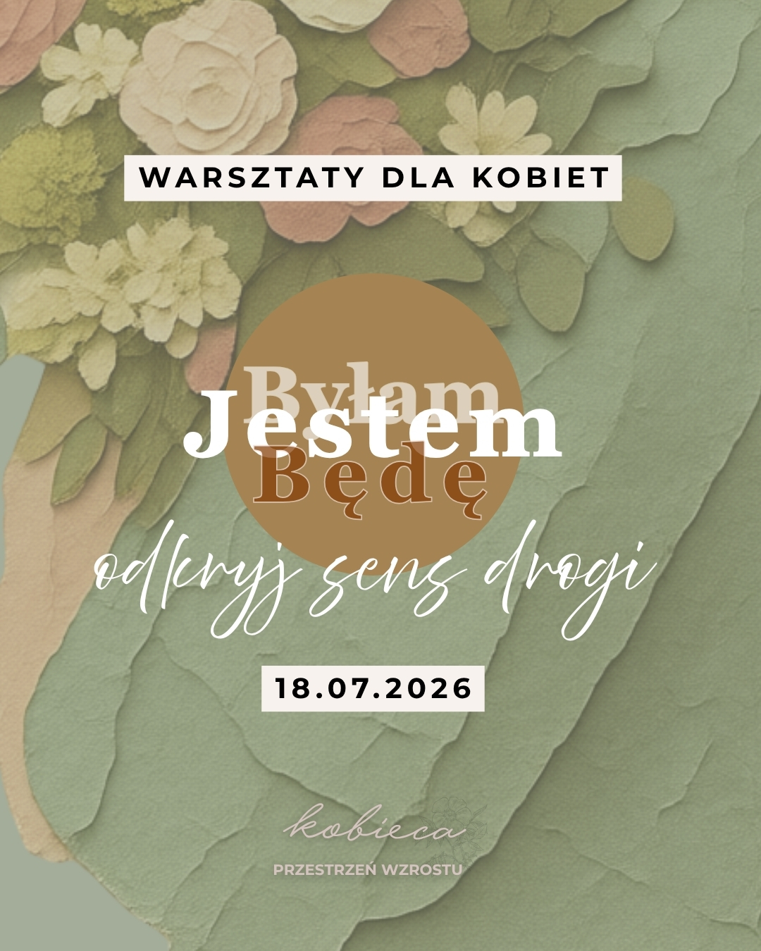 Jestem. Byłam. Będę - odkryj sens drogi | warsztaty 18.07