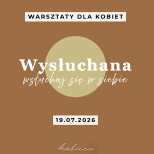Wysłuchana - usłysz siebie | warsztaty 19.07