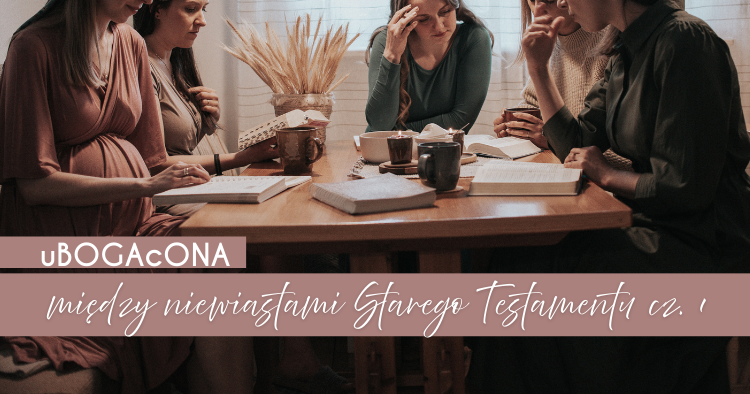 Między niewiastami Starego Testamentu cz. 1