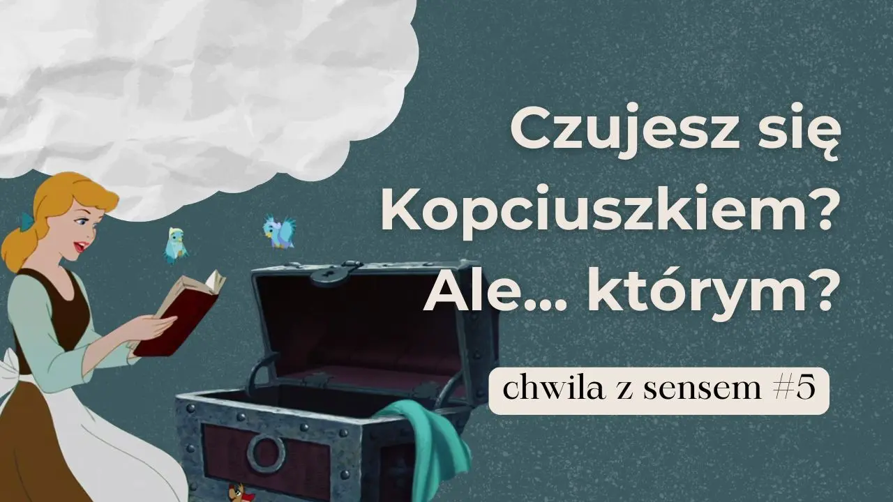 Czy czujesz się czasem... jak Kopciuszek? [nowy film na YouTube]