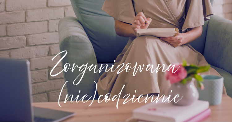 Zorganizowana (nie)codziennie
