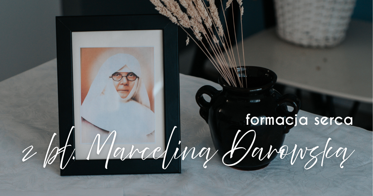 Formacja serca z bł. Marceliną Darowską