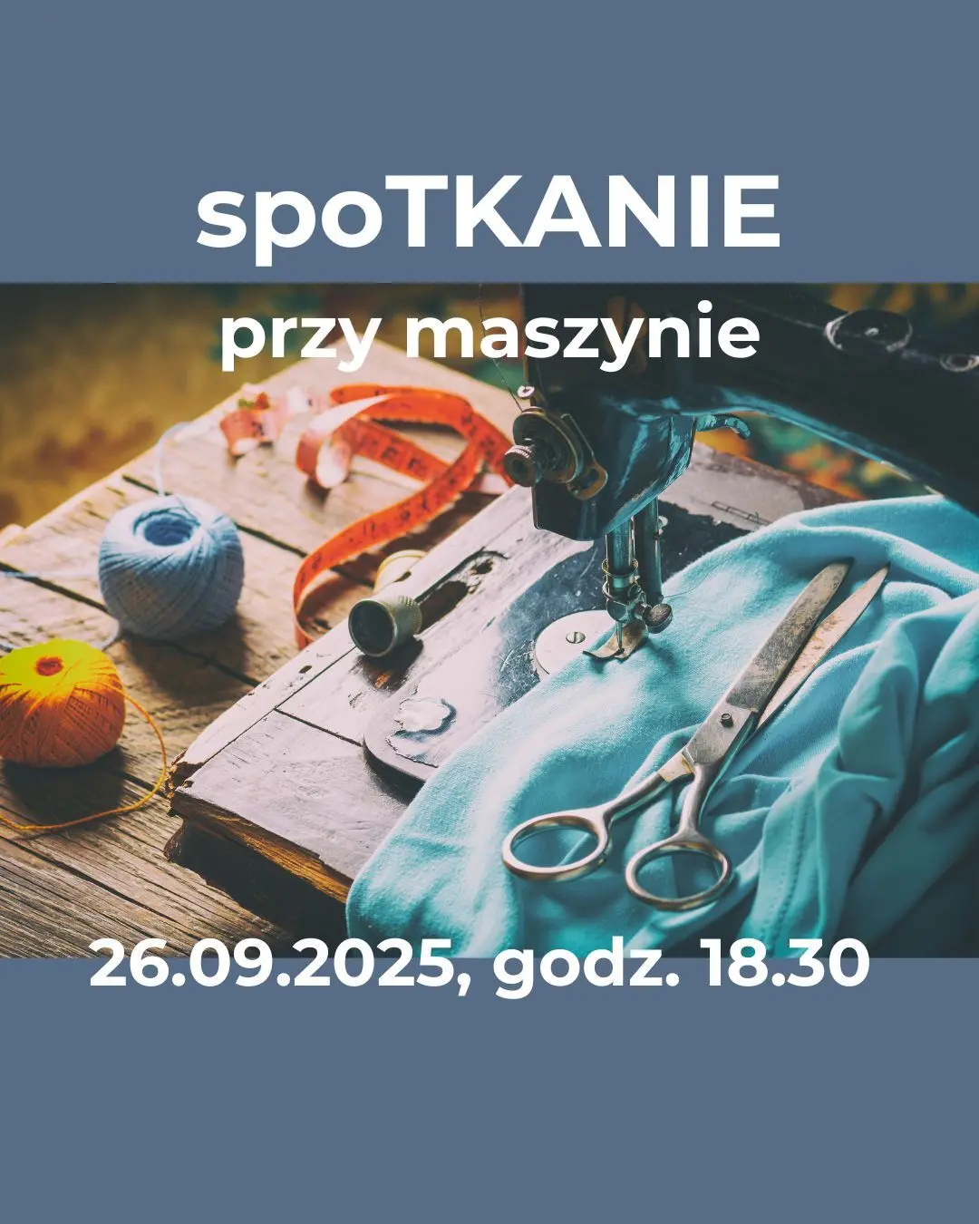 spoTKANIE przy maszynie 26.09 / Przestrzeń Wzrostu