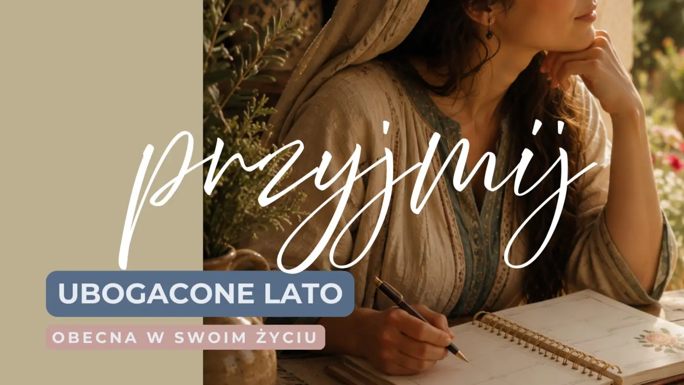 PRZYJMIJ / UBOGACONE LATO / Obecna w swoim życiu