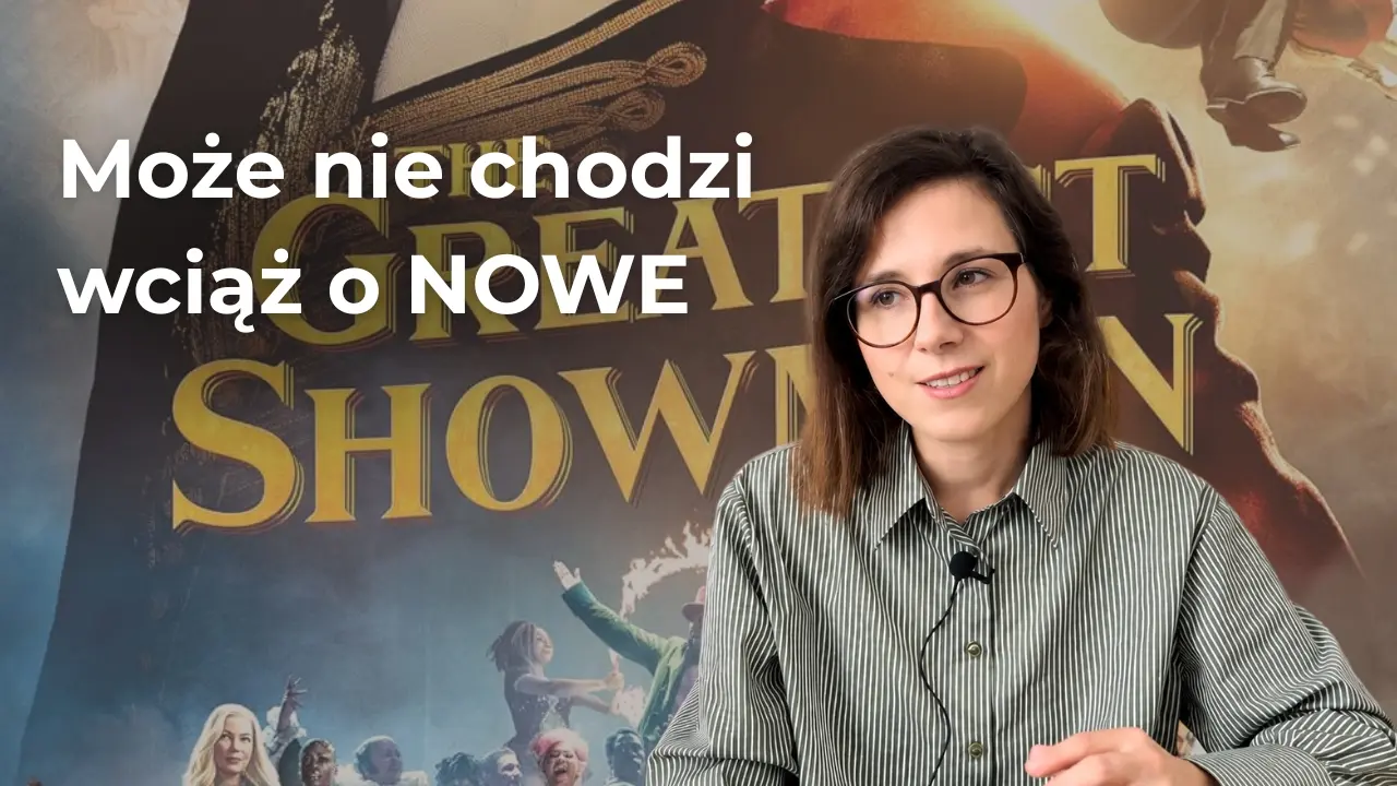 Dlaczego obejrzałam The Greatest Showman 3 razy?