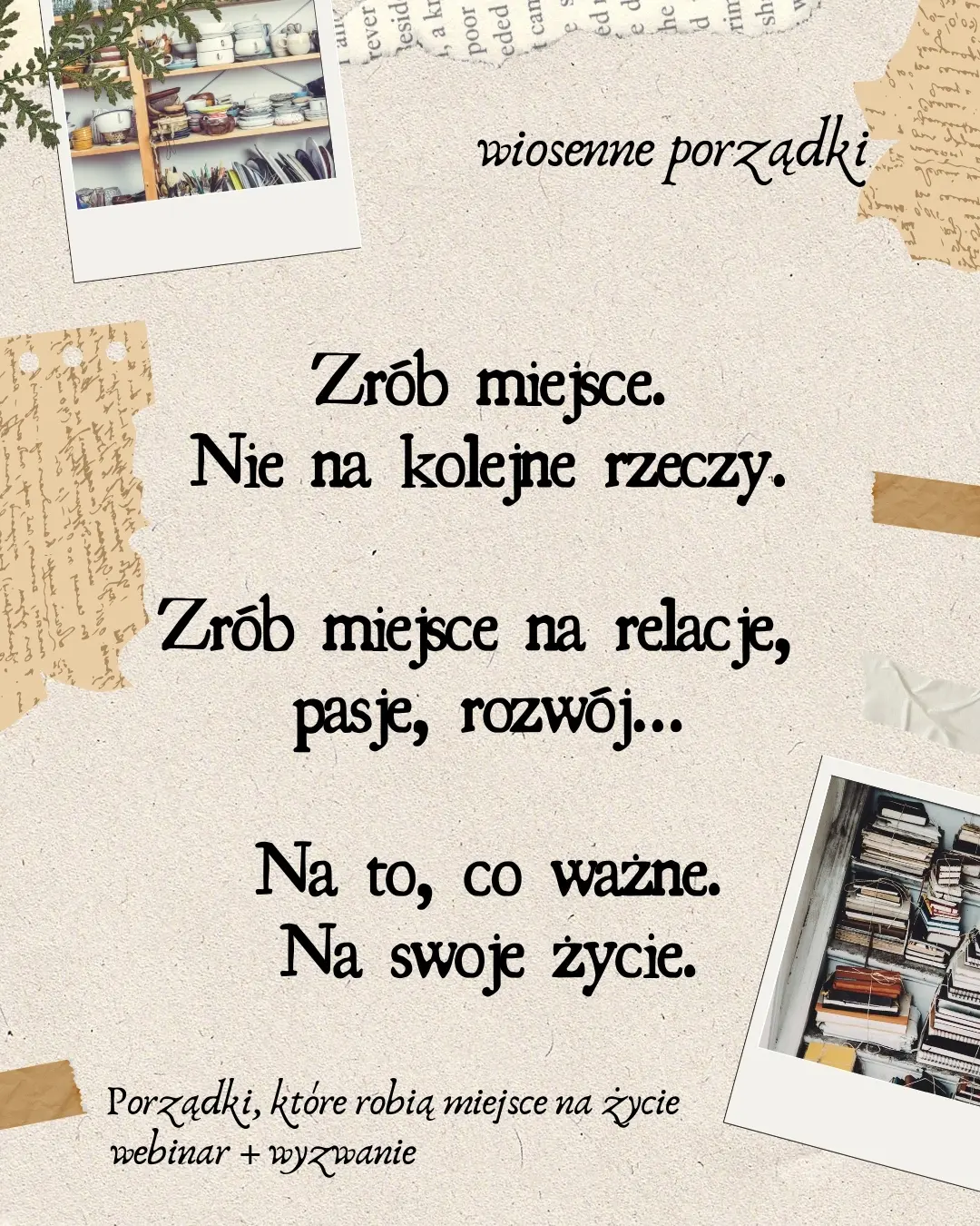 Zrób miejsce - ale nie na kolejne rzeczy...